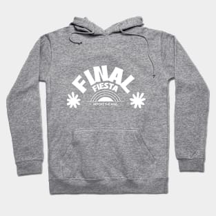 Final Fiesta Before the Ring T Shirt Hoodie